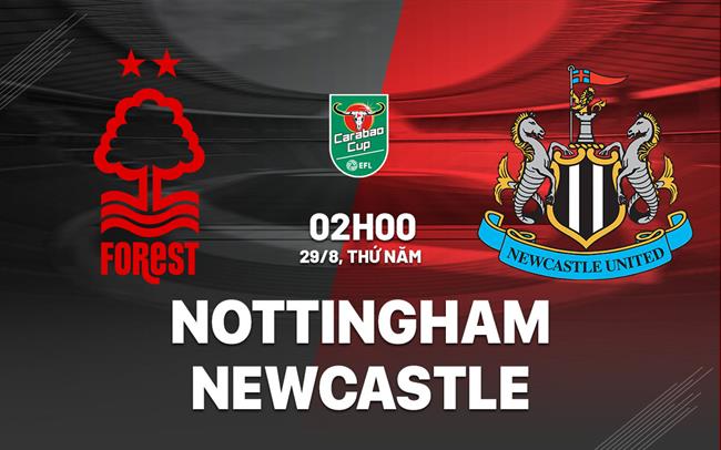 nhan dinh bong da du doan Nottingham vs Newcastle cup lien doan anh league cup hom nay