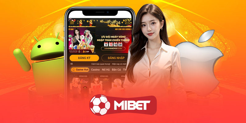 Hướng dẫn chi tiết cách tải và cài đặt app Mibet